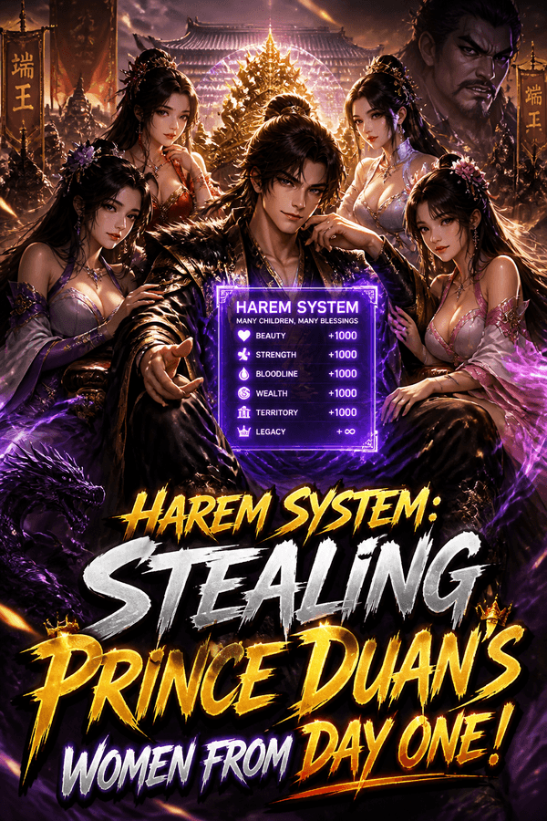 Harem System: Stealing Prince Duan's Women from Day One!