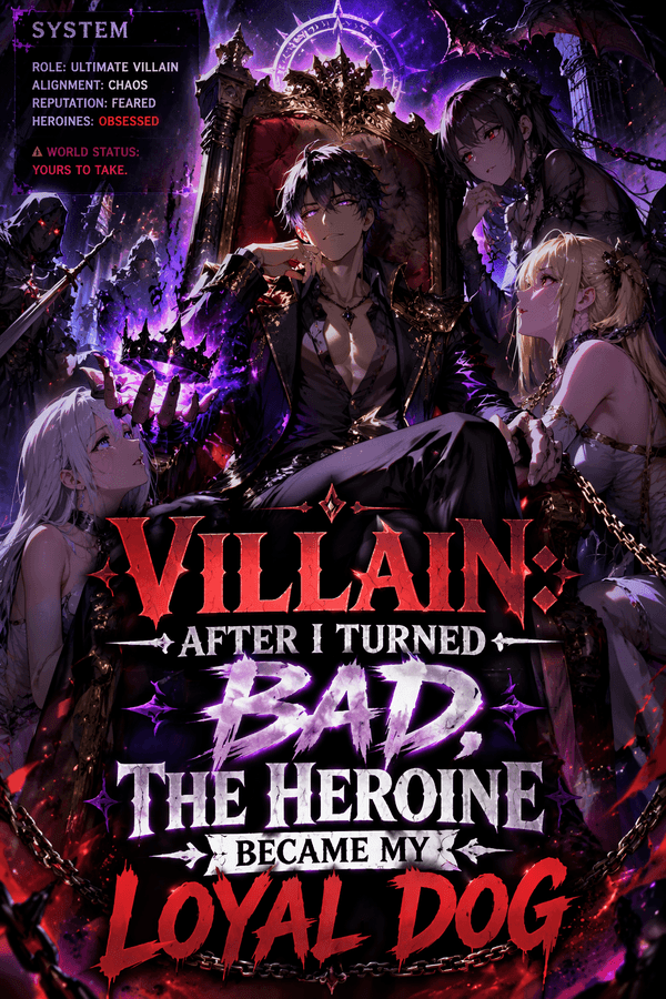 Villain: After I Turned Bad, the Heroine Became My Loyal Dog