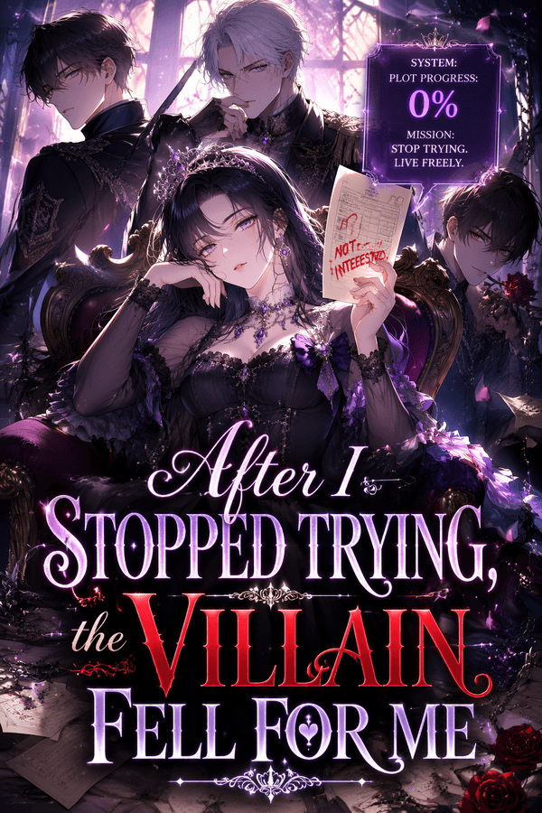 After I Stopped Trying, the Villain Fell for Me