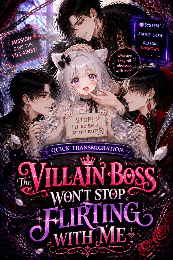 Quick Transmigration: The Villain Boss Won't Stop Flirting With Me