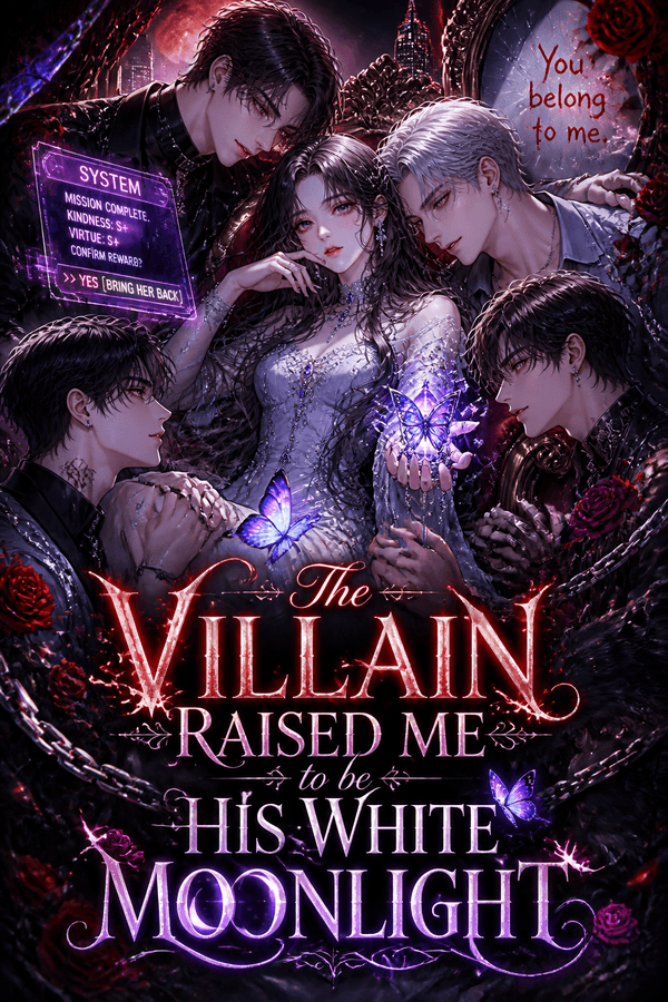 The Villain Raised Me to Be His White Moonlight