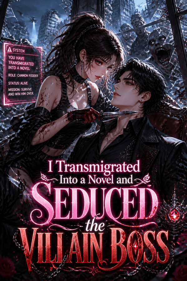 I Transmigrated Into a Novel and Seduced the Villain Boss