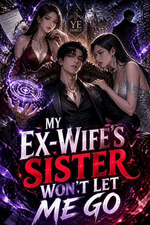 My Ex-Wife's Sister Won't Let Me Go