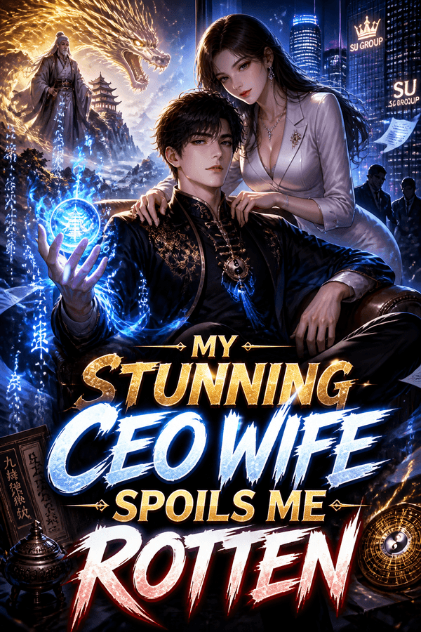 My Stunning CEO Wife Spoils Me Rotten