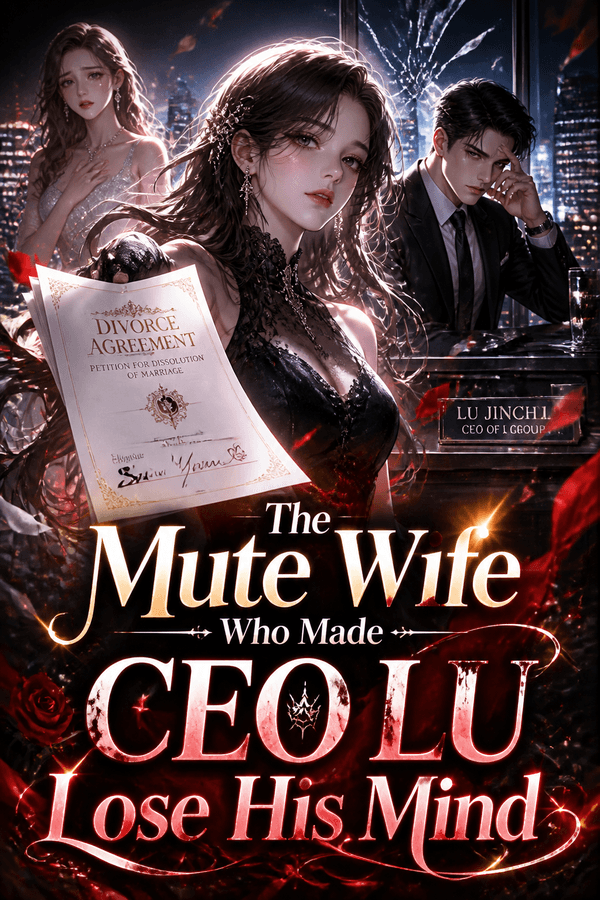 The Mute Wife Who Made CEO Lu Lose His Mind