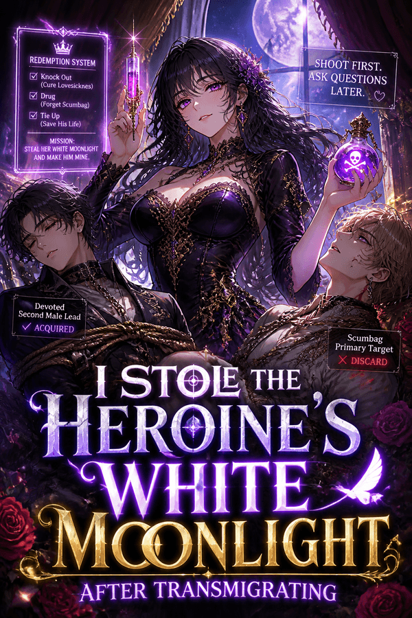 I Stole the Heroine's White Moonlight After Transmigrating