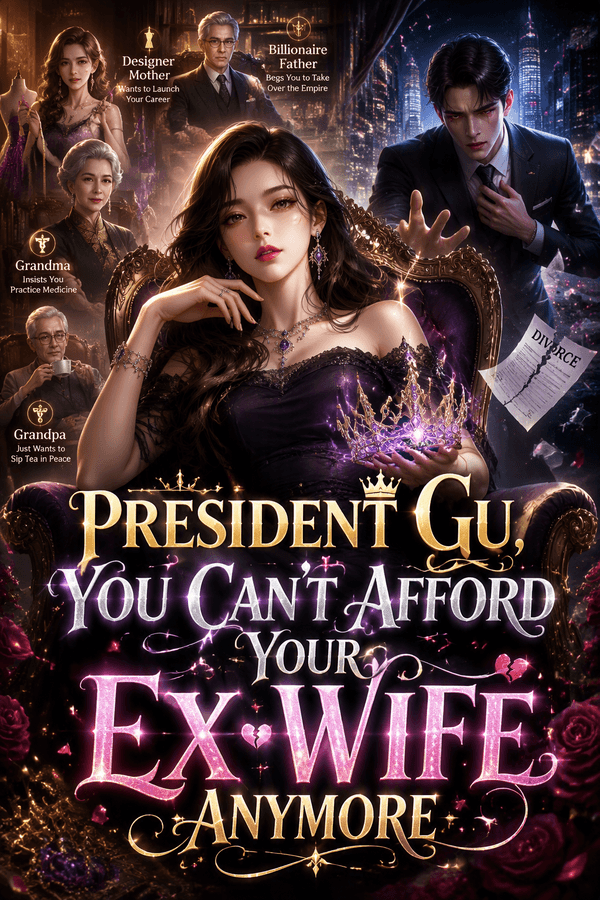 President Gu, You Can't Afford Your Ex-Wife Anymore