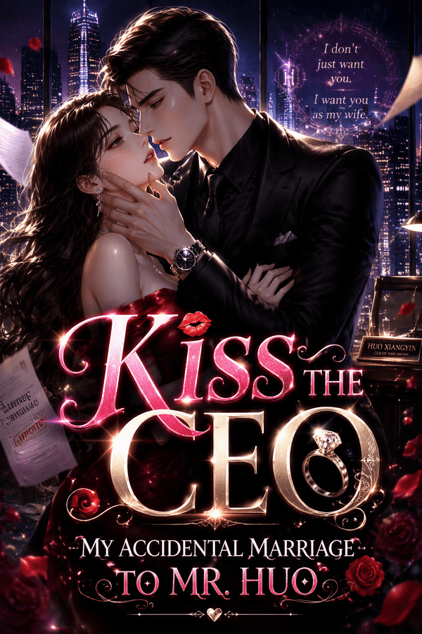 Kiss the CEO: My Accidental Marriage to Mr. Huo