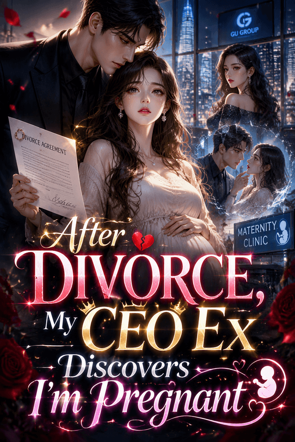 After Divorce, My CEO Ex Discovers I'm Pregnant