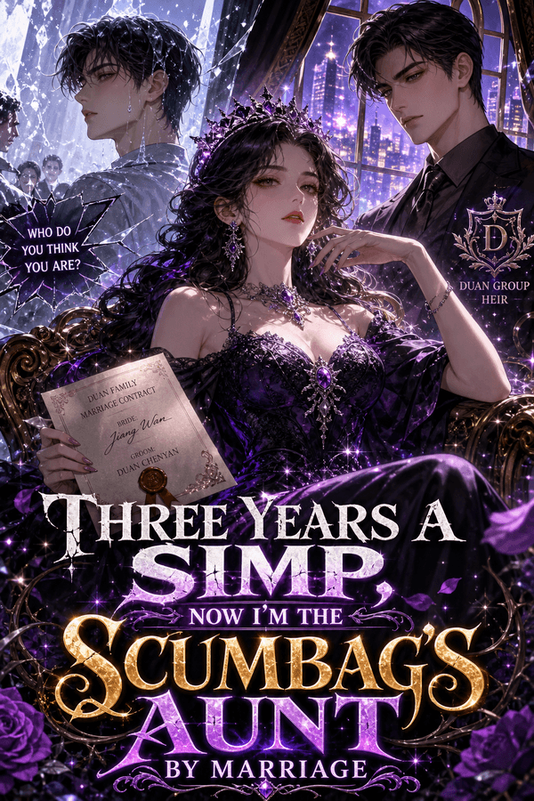 Three Years a Simp, Now I'm the Scumbag's Aunt by Marriage