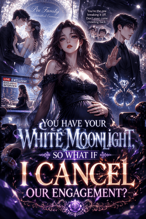 You Have Your White Moonlight, So What If I Cancel Our Engagement?